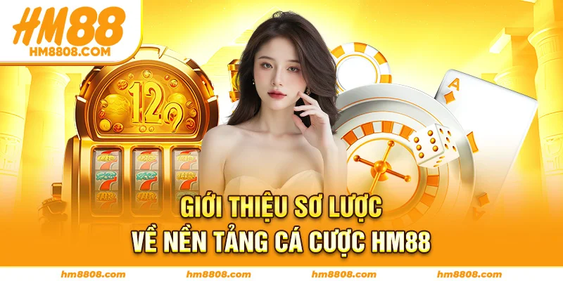 Giới thiệu sơ lược về nền tảng cược HM88 Giới thiệu sơ lược về nền tảng cược HM88