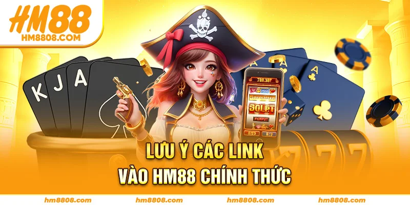 Lưu ý các link vào HM88 chính thức Lưu ý các link vào HM88 chính thức
