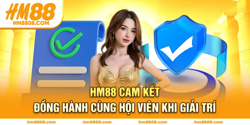 HM88 cam kết đồng hành cùng hội viên khi giải trí HM88 cam kết đồng hành cùng hội viên khi giải trí