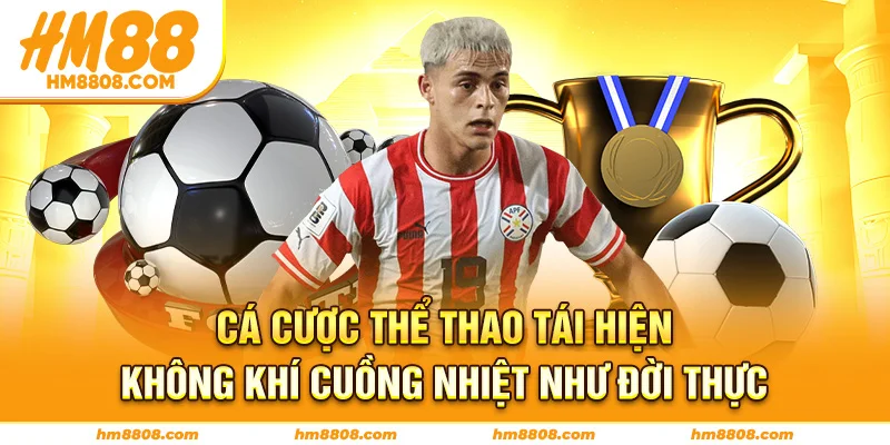 Cá cược thể thao tái hiện không khí cuồng nhiệt như đời thực Cá cược thể thao tái hiện không khí cuồng nhiệt như đời thực