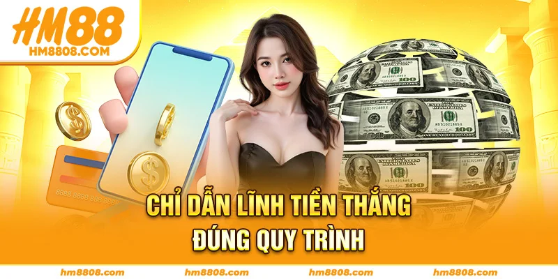 Chỉ dẫn lĩnh tiền thắng đúng quy trình Chỉ dẫn lĩnh tiền thắng đúng quy trình
