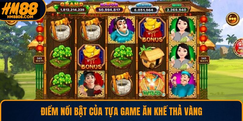 Điểm nổi bật của tựa game Ăn Khế Thả Vàng