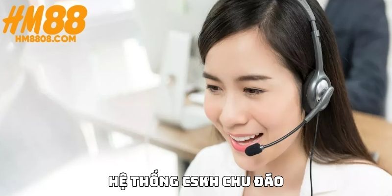 HM88 nổi bật với hệ thống CSKH chuyên nghiệp