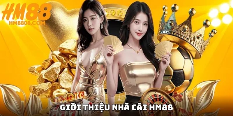 Thông tin giới thiệu HM88 điểm đến giải trí hàng đầu
