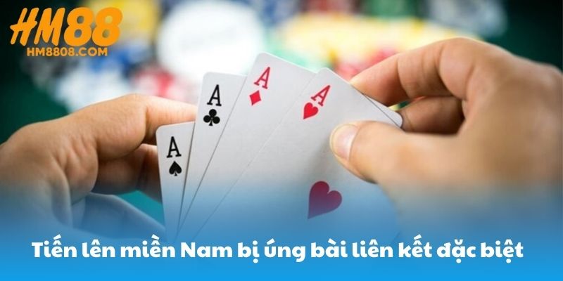 Tiến lên miền Nam bị úng bài khi còn lại liên kết đặc biệt 